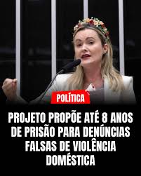 Deputada pretende criar uma pena de até oito anos de prisão para mulheres que fizerem denúncias falsas de violência doméstica contra homens